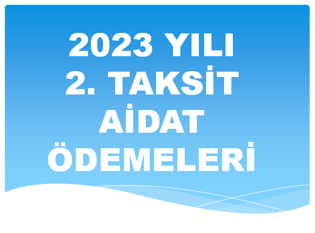 2023 YILI 2. TAKSİT AİDAT ÖDEME DÖNEMİ